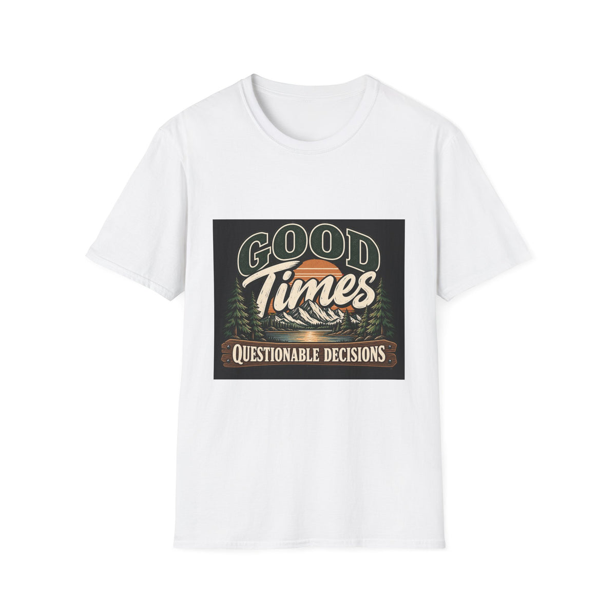 Good Times Questionable Decisions - Classic Tee