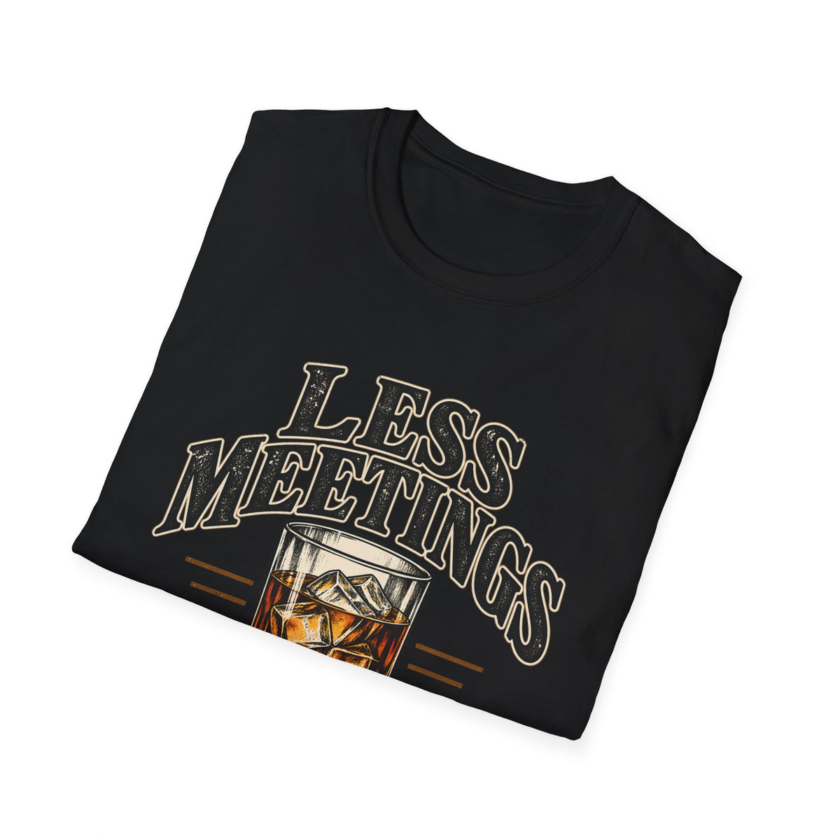 Less Meetings More Whiskey - Classic Tee