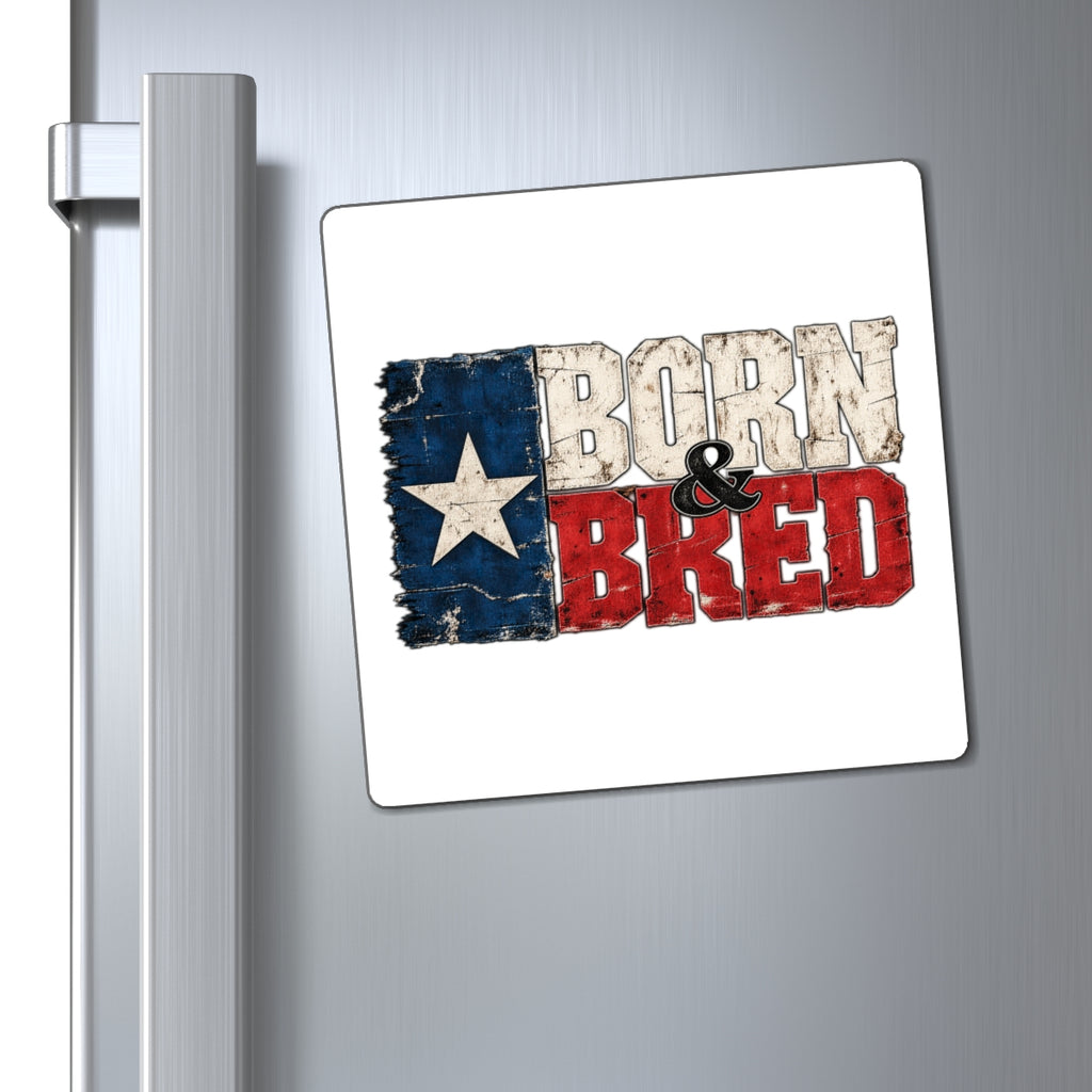 Texas Born and Bred - Magnet