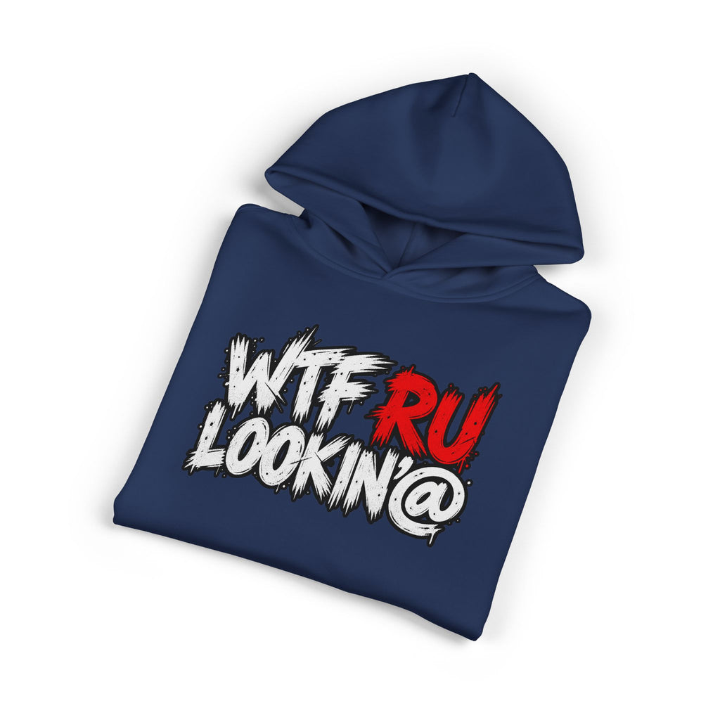 WTF RU LOOKIN AT - Hoodie