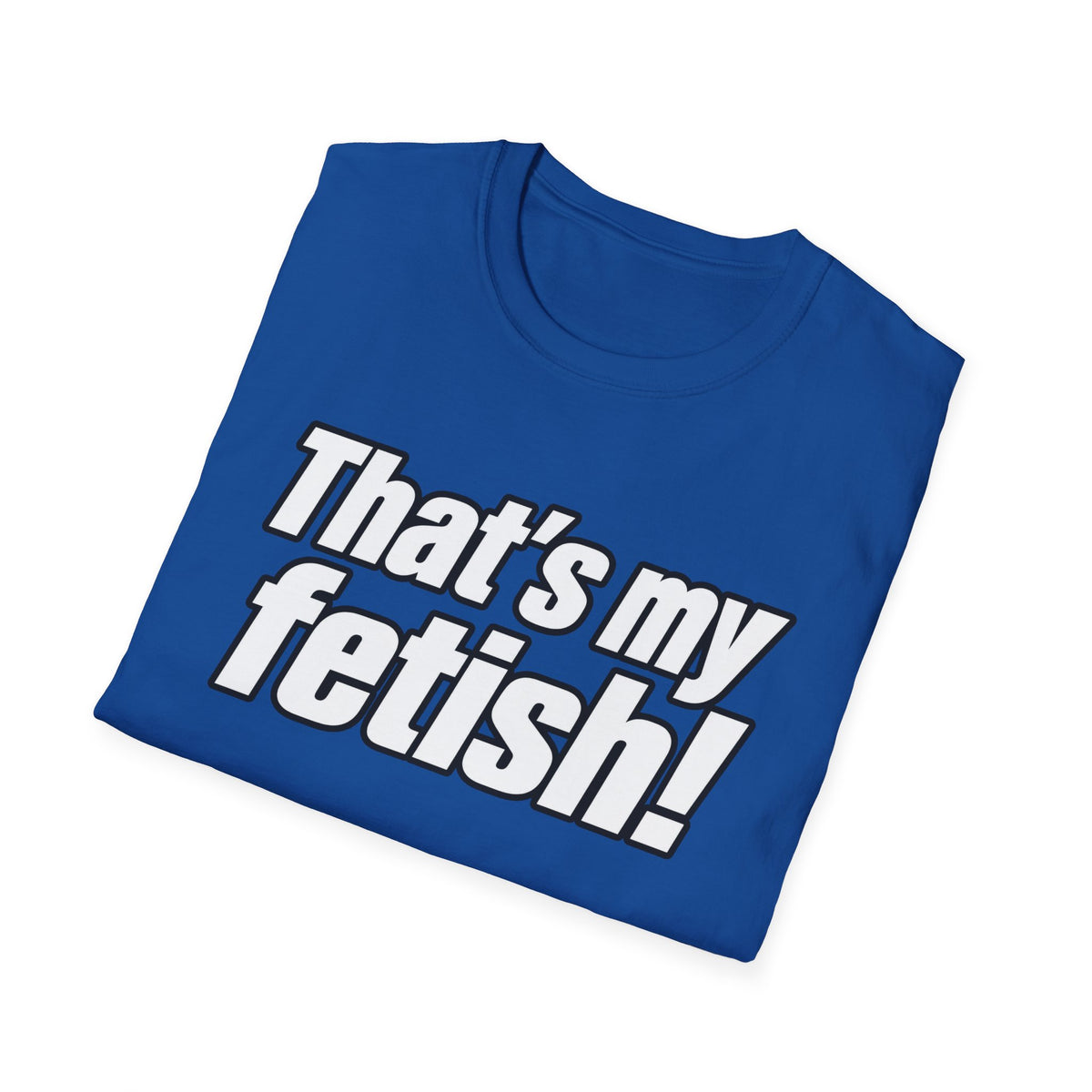 Thats My Fetish - Classic Tee