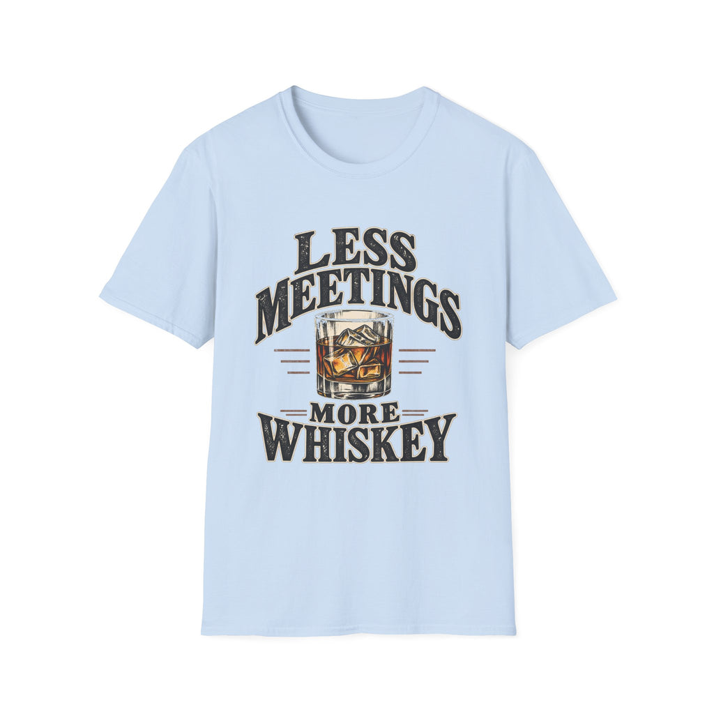 Less Meetings More Whiskey - Classic Tee