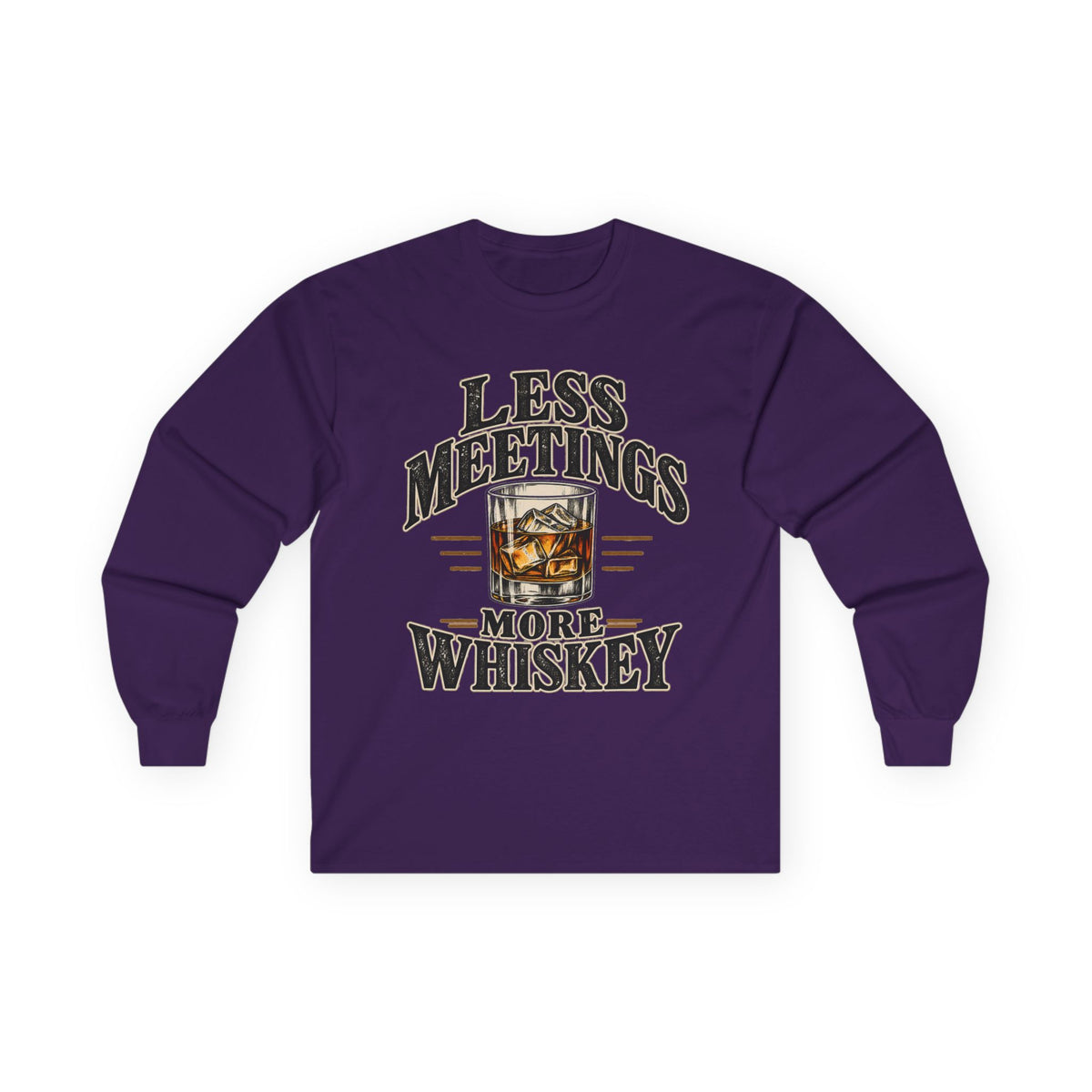 Less Meetings More Whiskey - Unisex Ultra Cotton Long Sleeve Tee