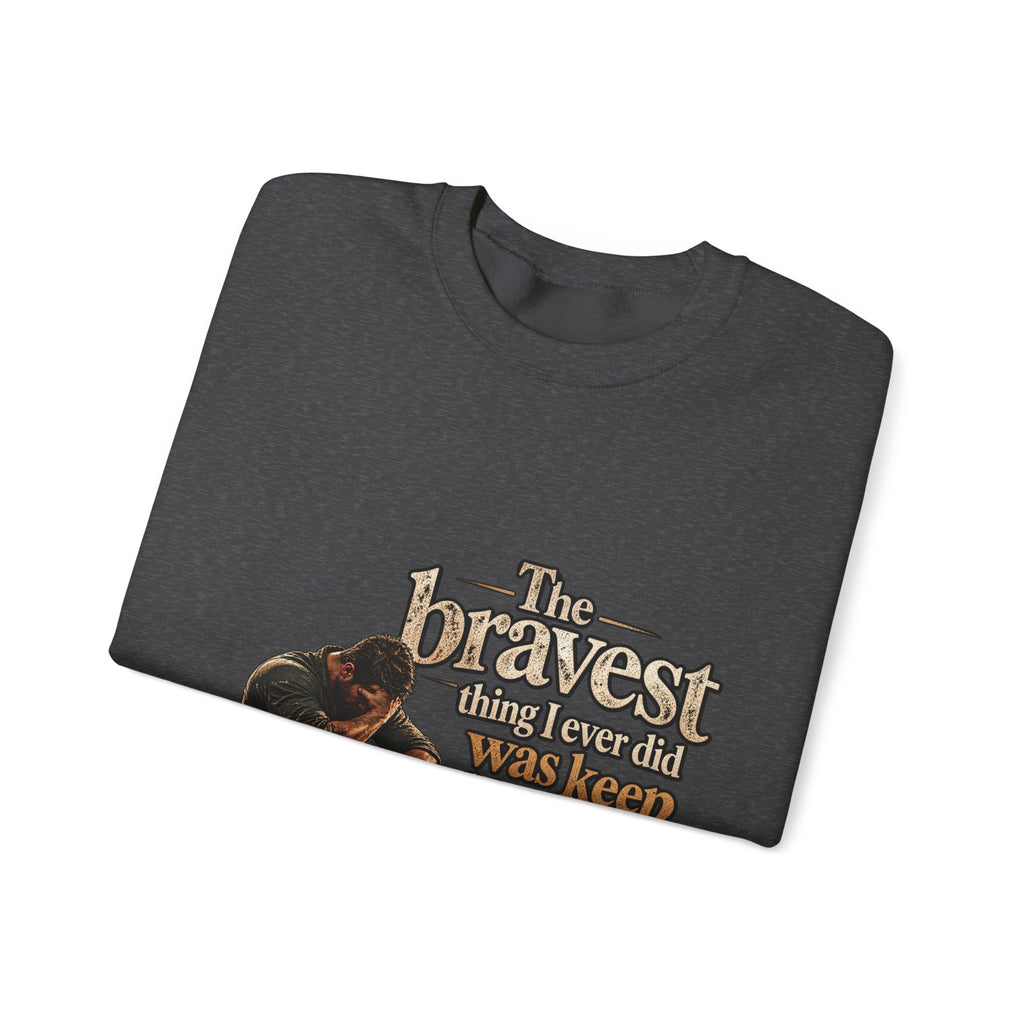 The Bravest Thing I Ever Did Was Keep Living - Crewneck Sweatshirt