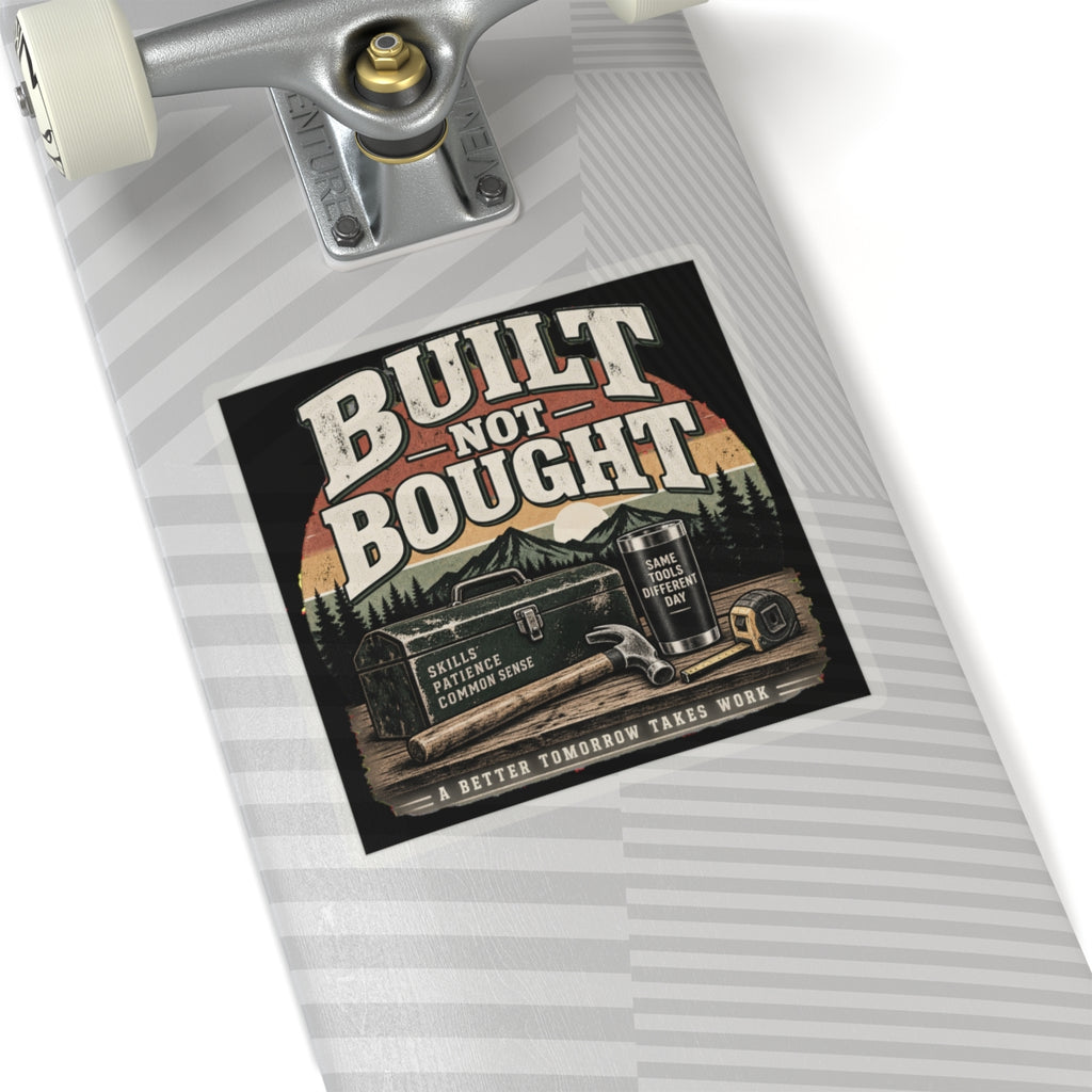 Built Not Bought - Kiss-Cut Sticker