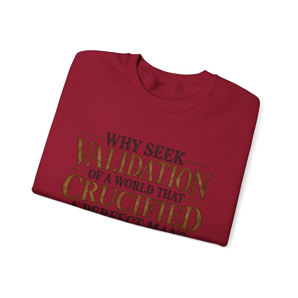 Why Seek Validation - Crewneck Sweatshirt