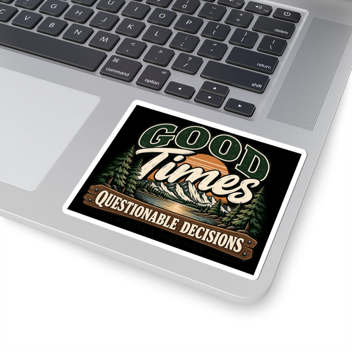 Good Times Questionable Decisions - Kiss-Cut Sticker