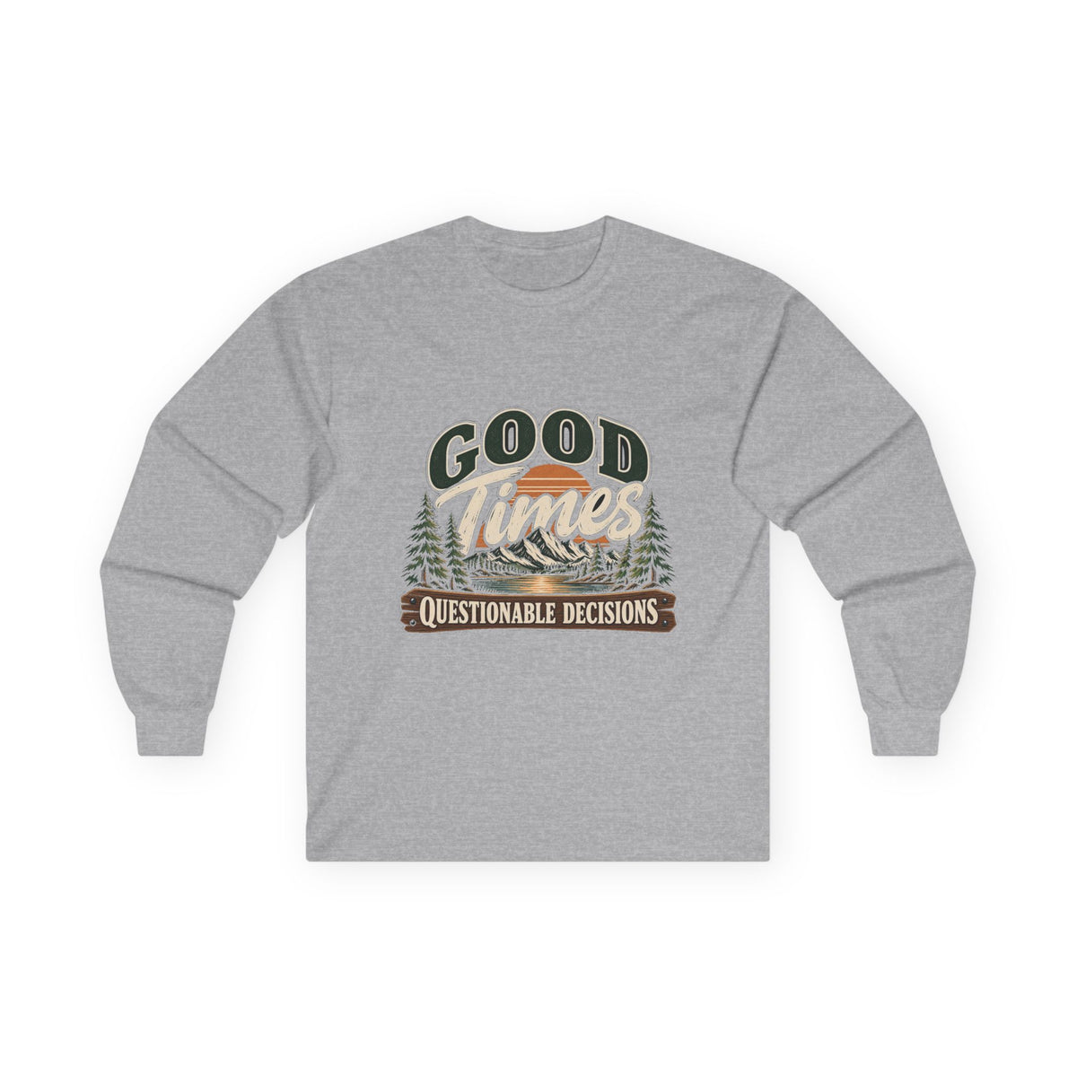 Good Times Questionable Decisions - Unisex Ultra Cotton Long Sleeve Tee