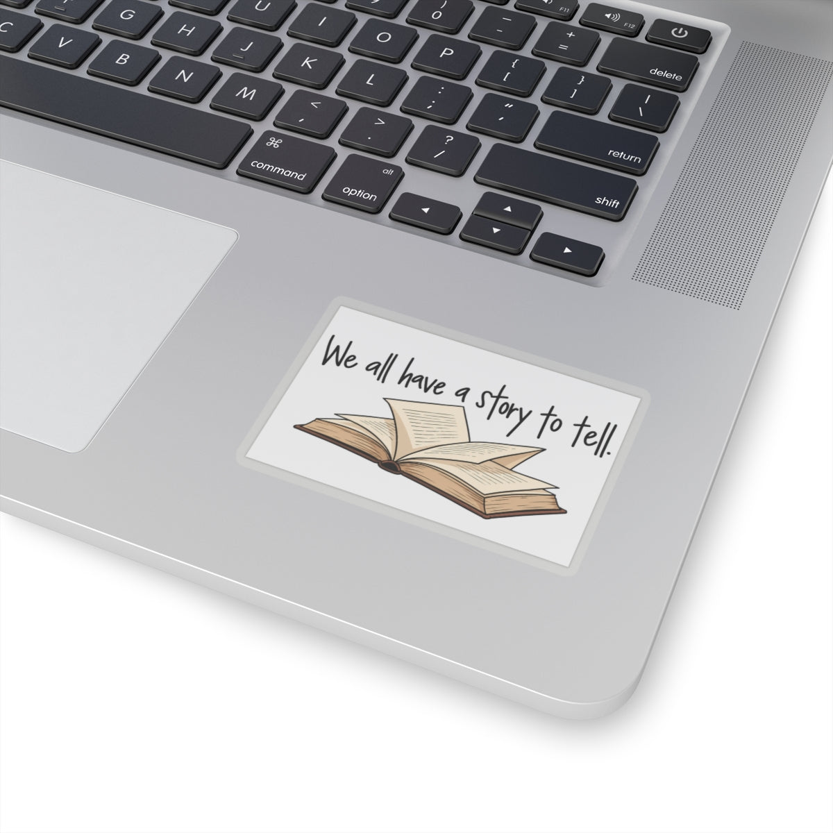 We All Have a Story to Tell - Kiss-Cut Sticker