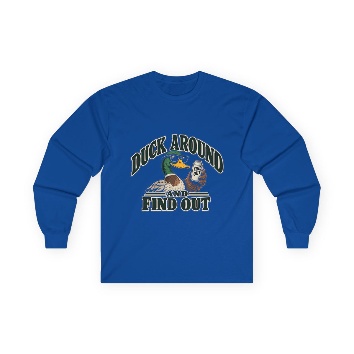 Duck Around Find Out - Unisex Ultra Cotton Long Sleeve Tee
