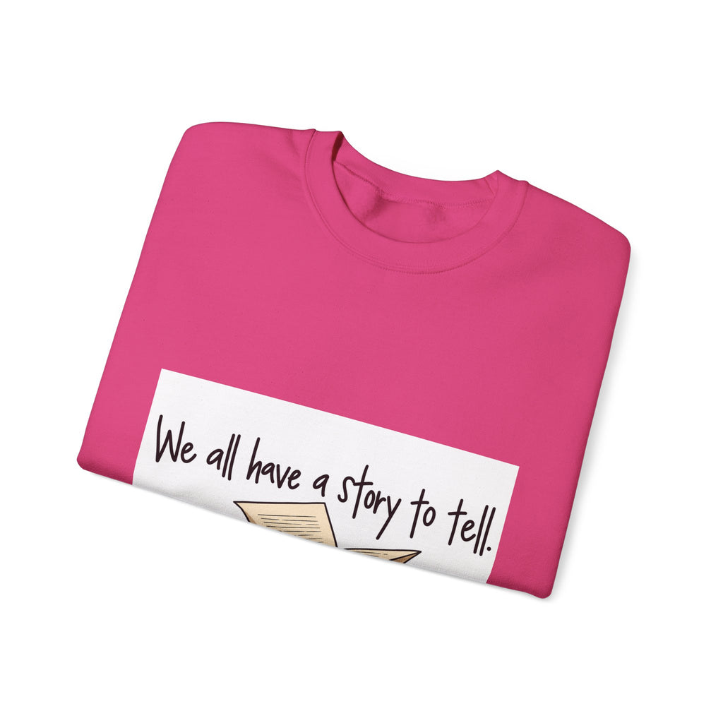 We All Have a Story to Tell - Crewneck Sweatshirt