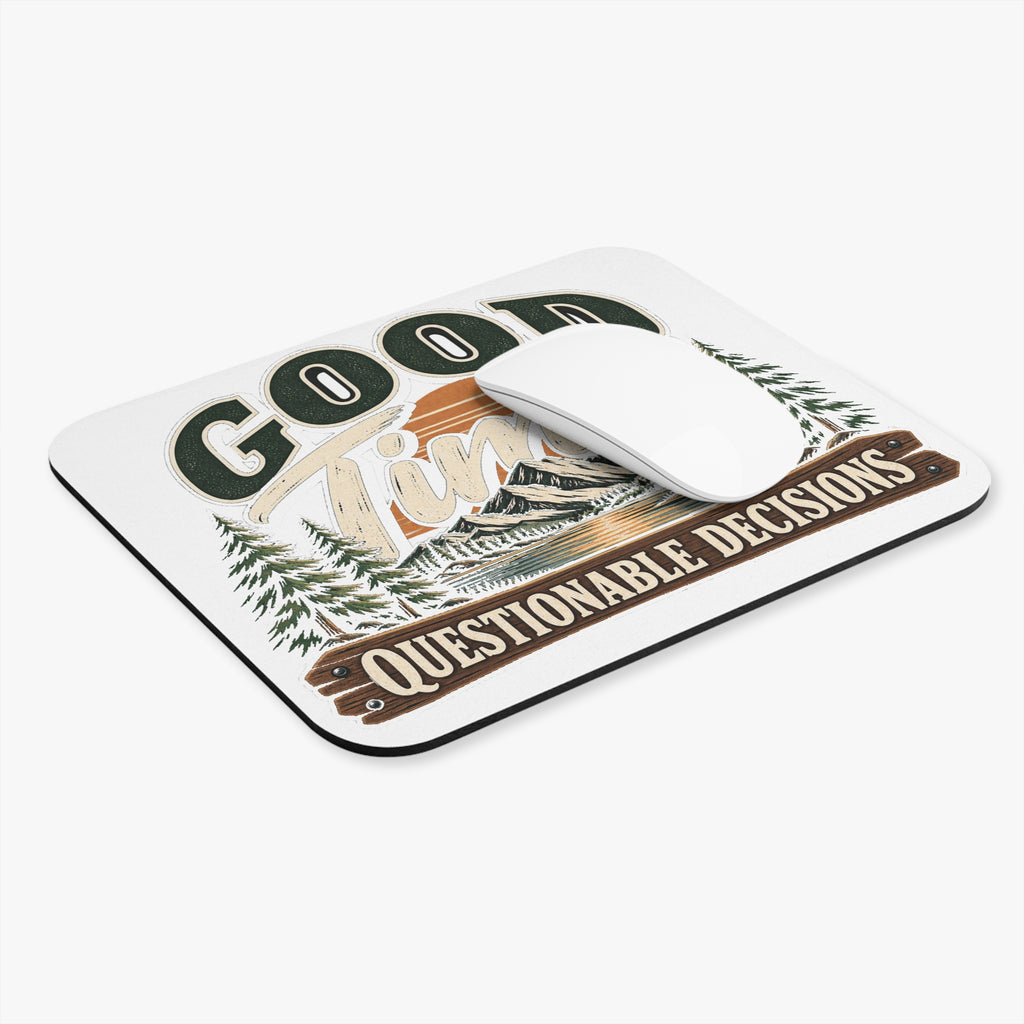 Good Times Questionable Decisions - Mouse Pad