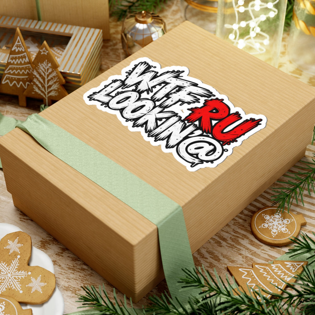 WTF RU LOOKIN AT - Kiss-Cut Sticker