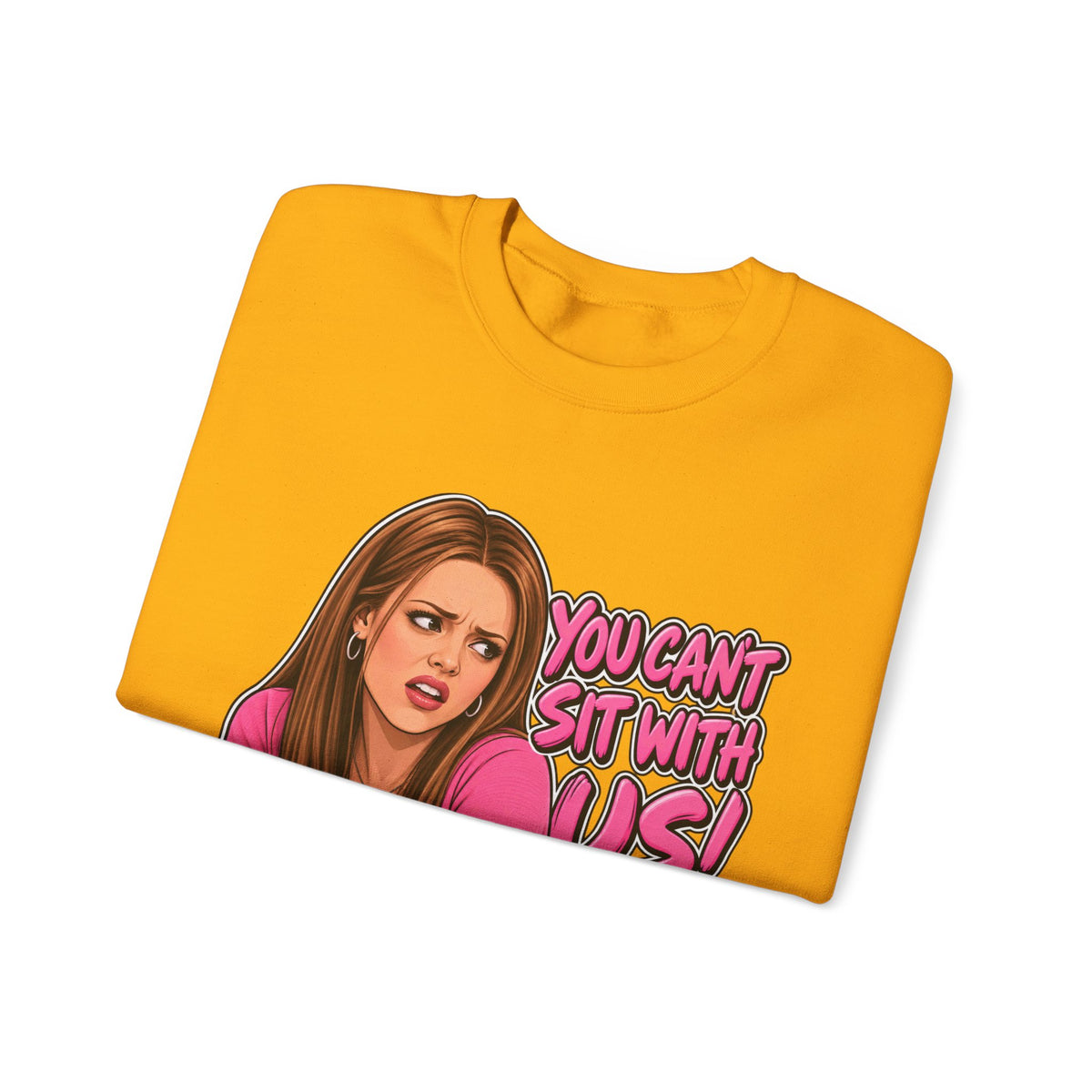 You Cant Sit With Us - Crewneck Sweatshirt