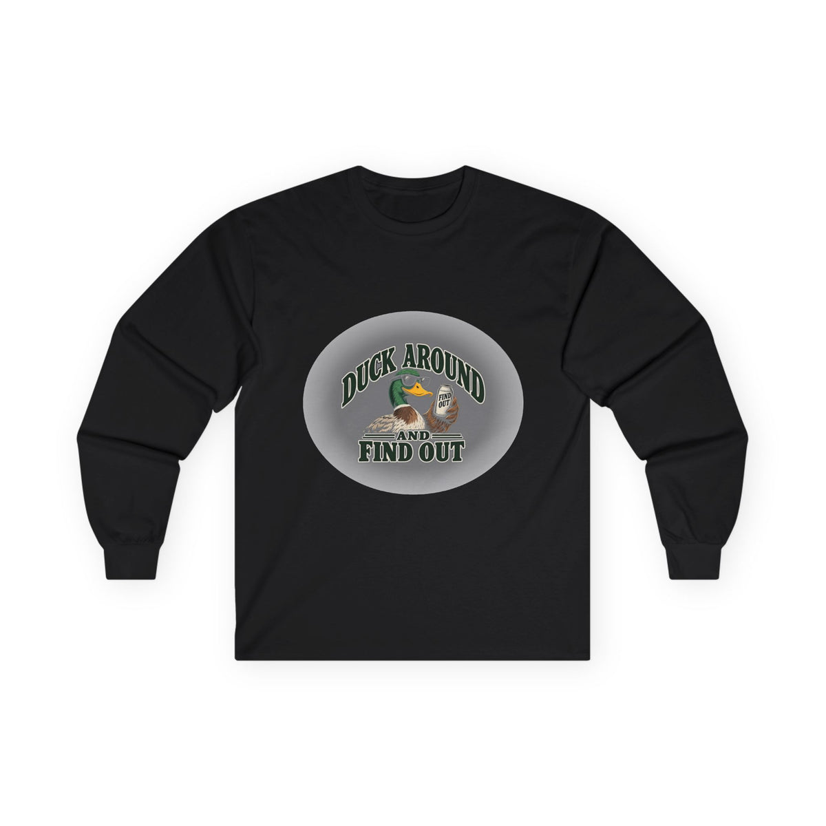 Duck Around Find Out - Unisex Ultra Cotton Long Sleeve Tee