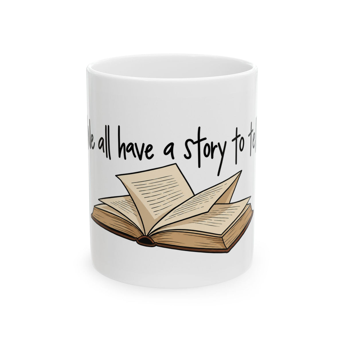 We All Have a Story to Tell - Ceramic Mug 11oz and 15oz