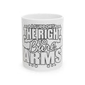 I Support the Right to Bare Arms - Ceramic Mug 11oz and 15oz