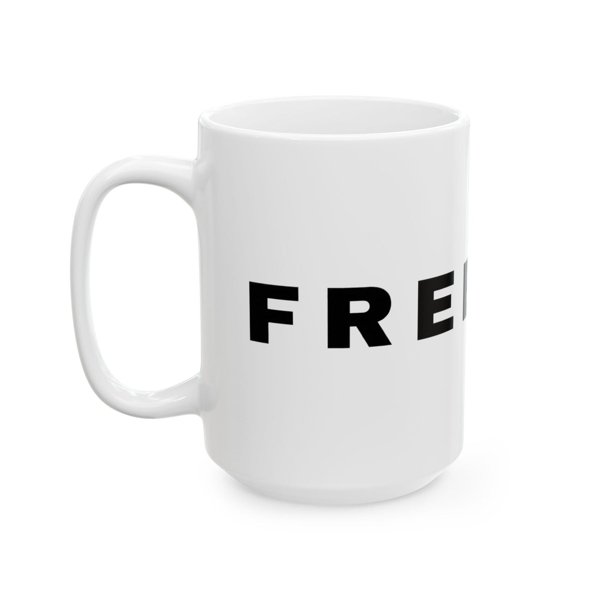 Freedom - Ceramic Mug 11oz and 15oz