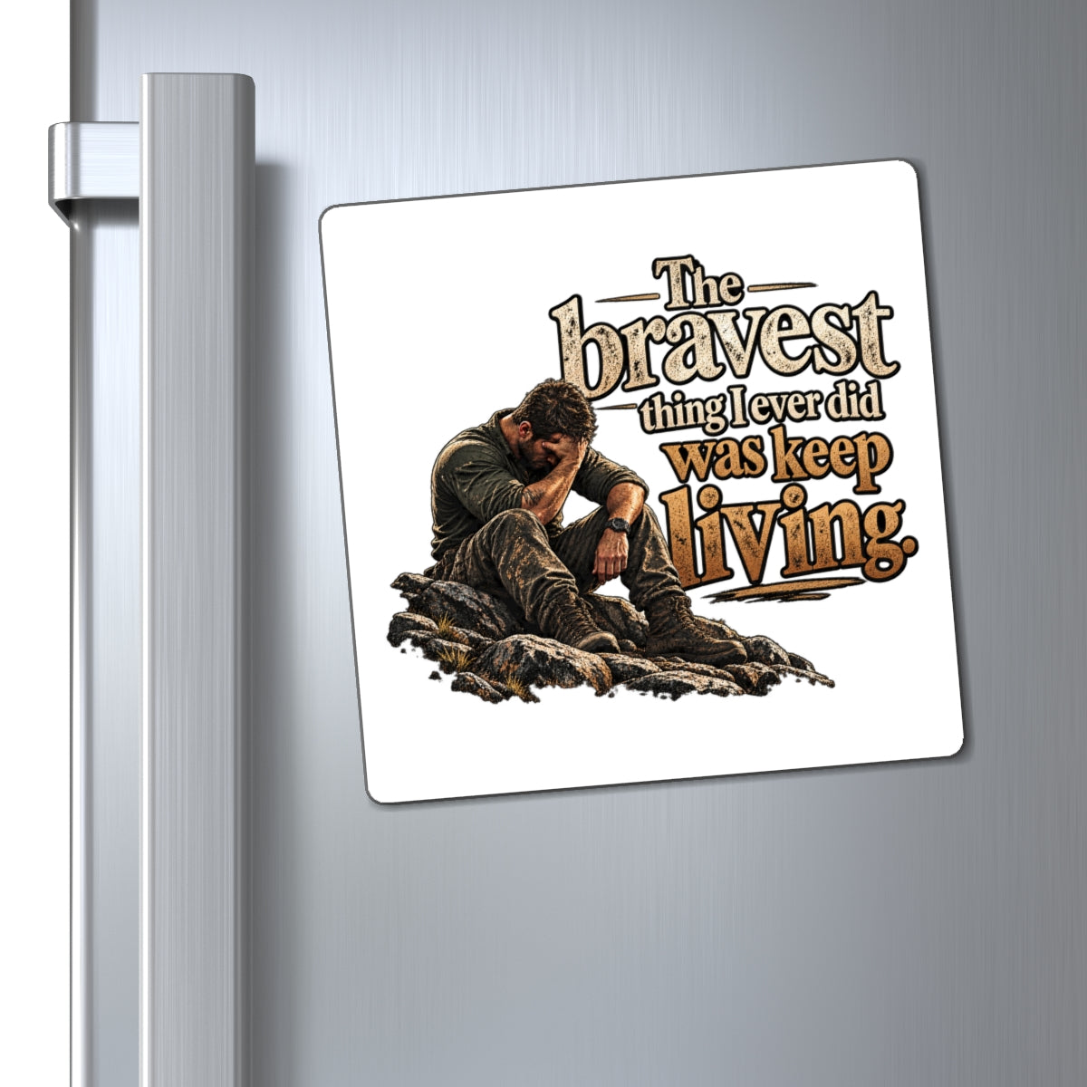 The Bravest Thing I Ever Did Was Keep Living - Magnet