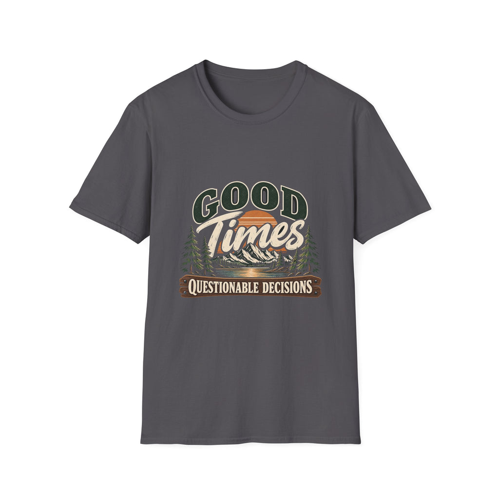 Good Times Questionable Decisions - Classic Tee