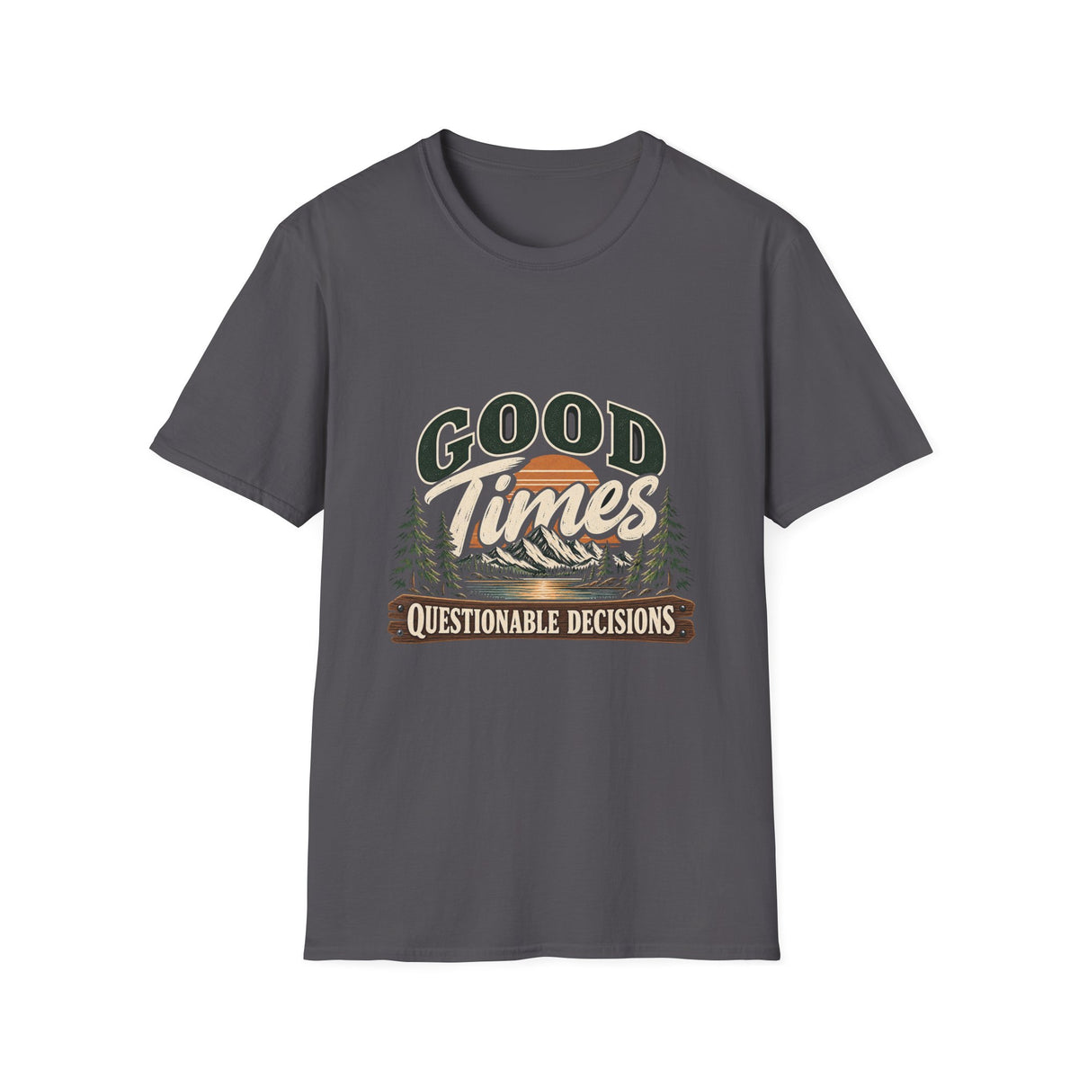 Good Times Questionable Decisions - Classic Tee