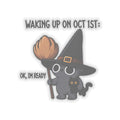 Waking Up On Oct 1st - Kiss-Cut Sticker