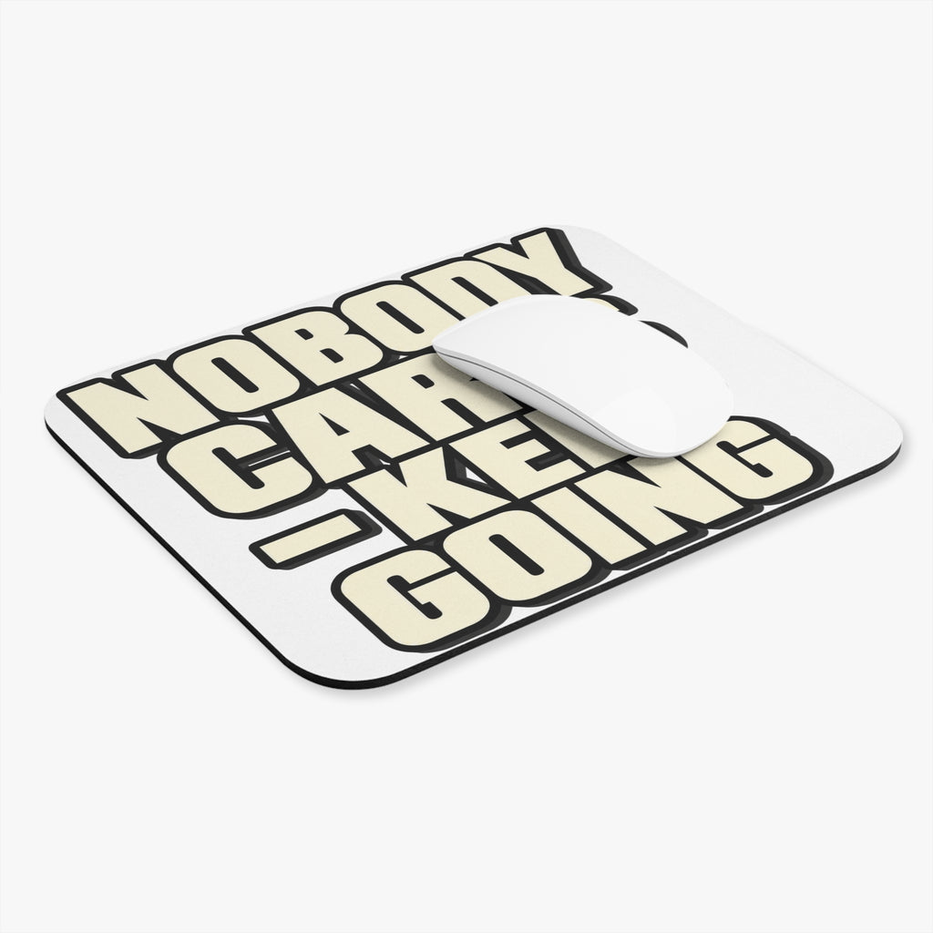 Nobody Cares - Keep Going - Mouse Pad