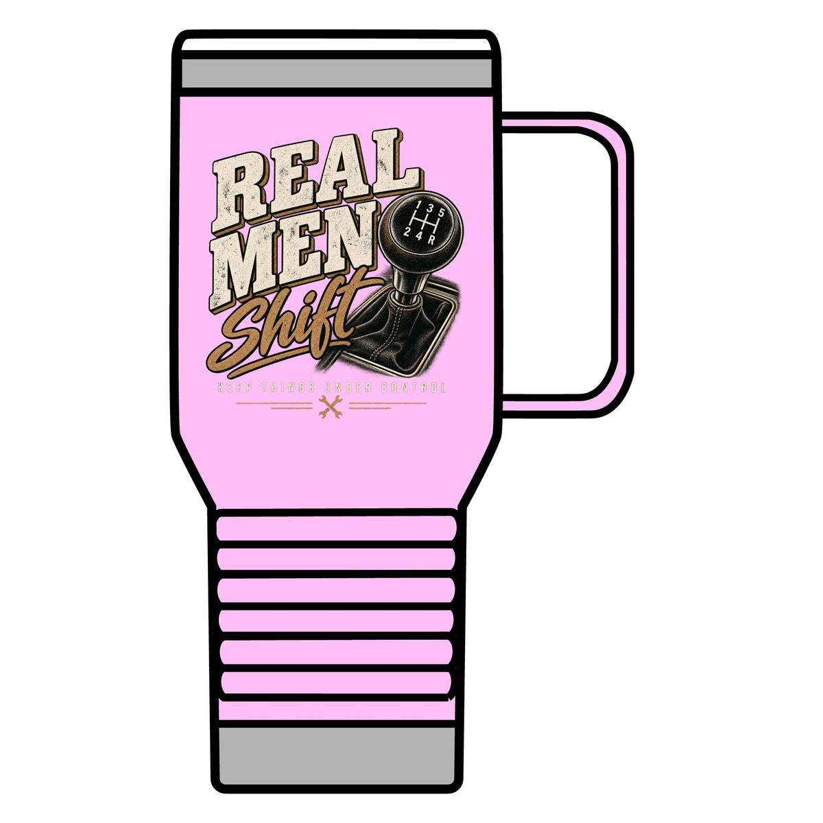 Real Men Shift - 20oz Insulated Mug
