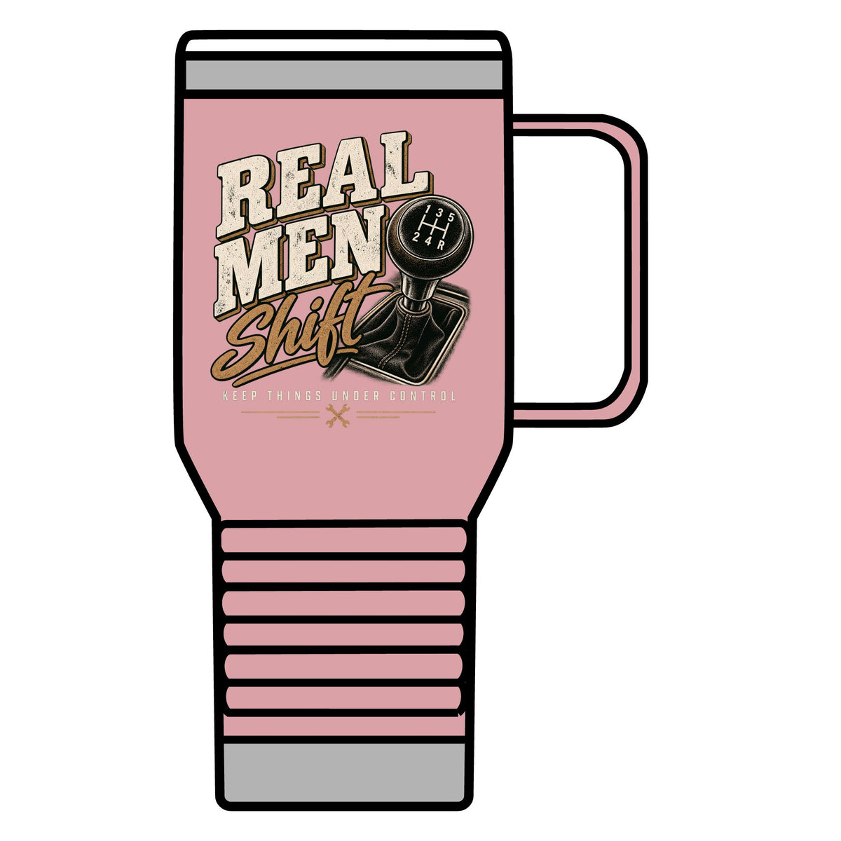 Real Men Shift - 20oz Insulated Mug