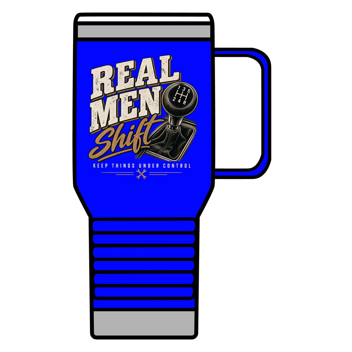 Real Men Shift - 20oz Insulated Mug