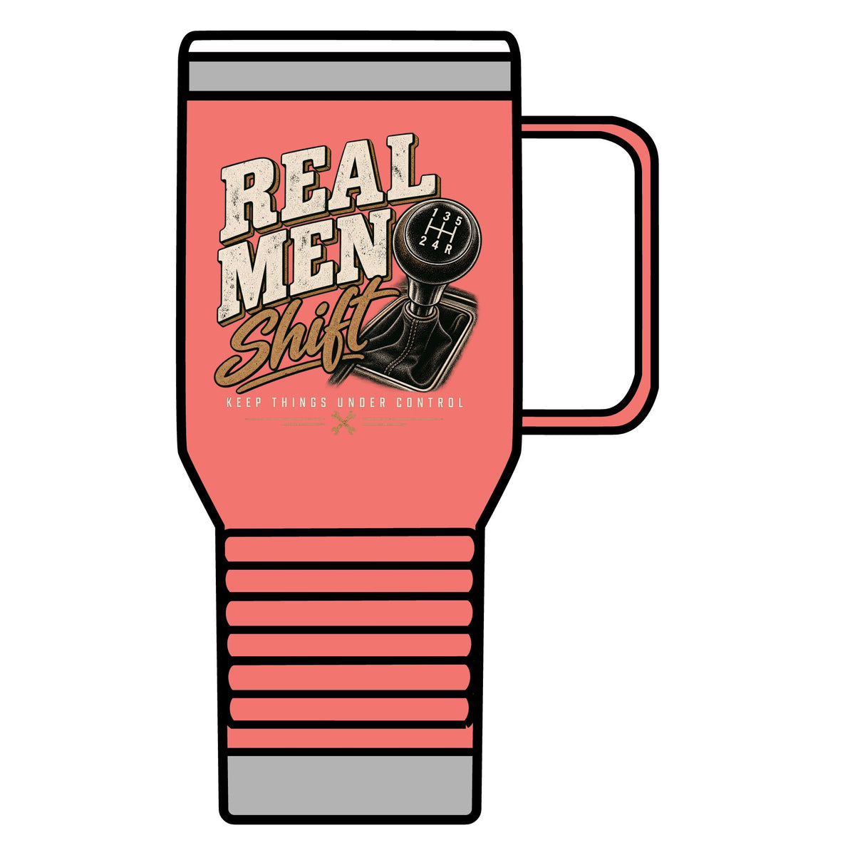 Real Men Shift - 20oz Insulated Mug