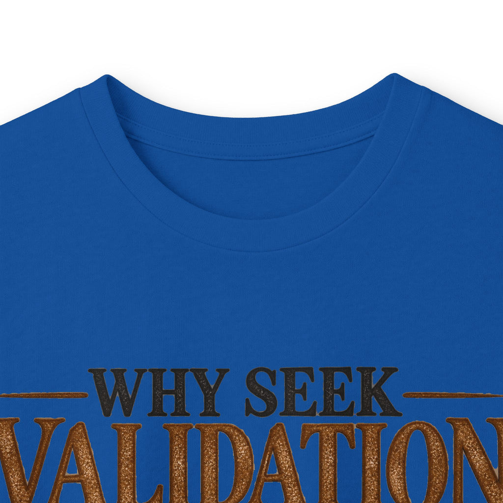 Why Seek Validation - Unisex Ultra Cotton Long Sleeve Tee