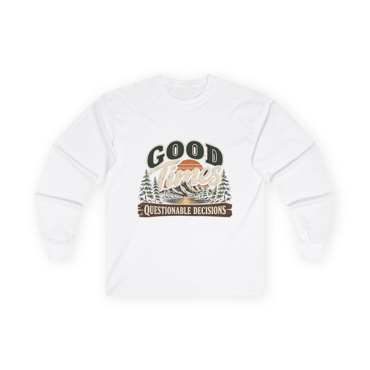 Good Times Questionable Decisions - Unisex Ultra Cotton Long Sleeve Tee