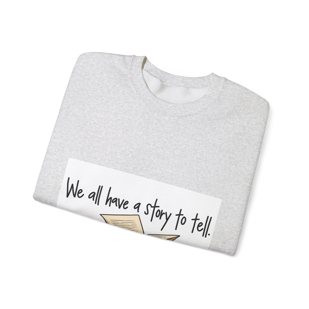 We All Have a Story to Tell - Crewneck Sweatshirt
