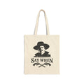 Say When - Canvas Tote