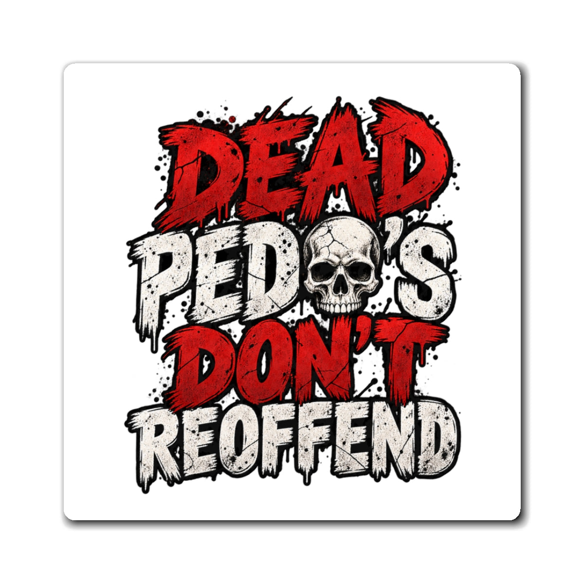 Dead Pedos Dont Reoffend - Magnet