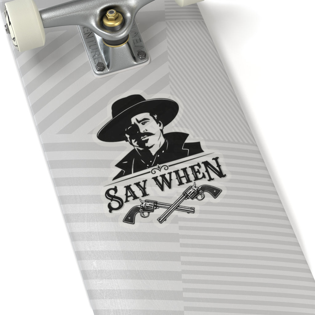 Say When - Kiss-Cut Sticker