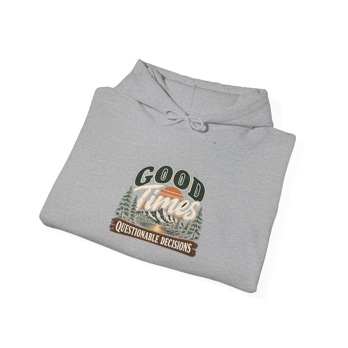 Good Times Questionable Decisions - Hoodie