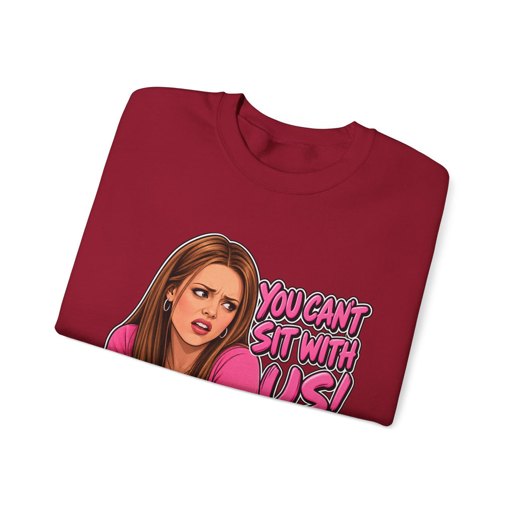 You Cant Sit With Us - Crewneck Sweatshirt