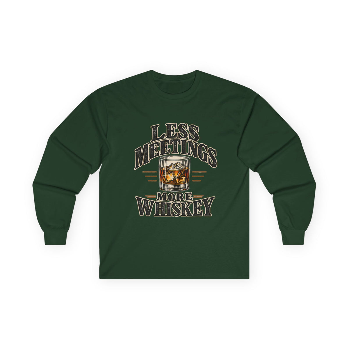 Less Meetings More Whiskey - Unisex Ultra Cotton Long Sleeve Tee