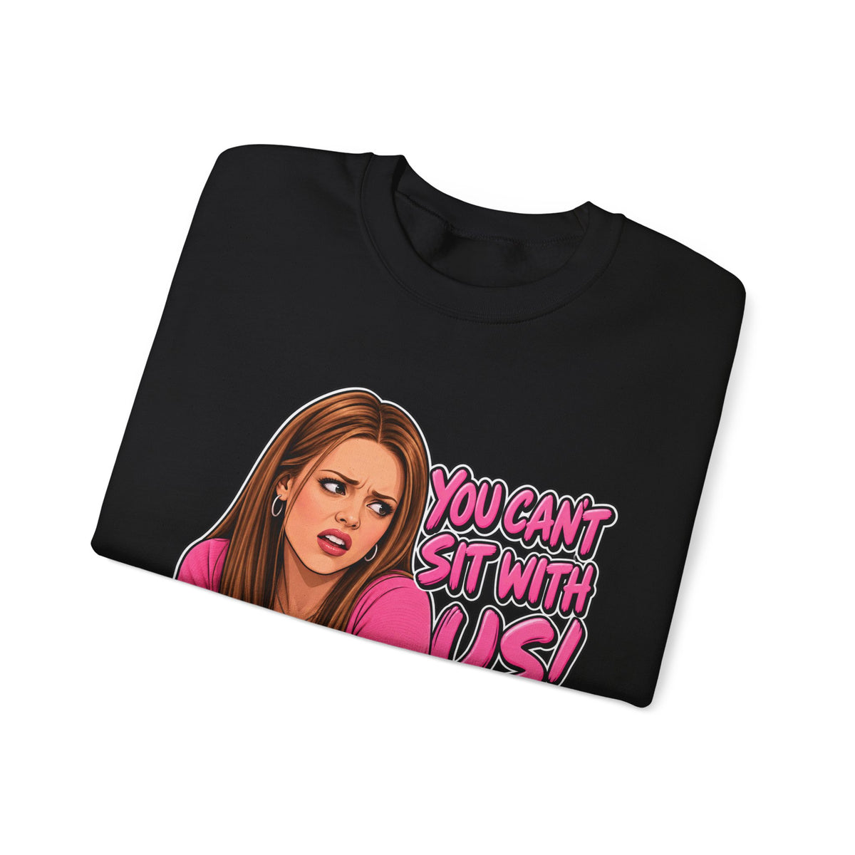 You Cant Sit With Us - Crewneck Sweatshirt