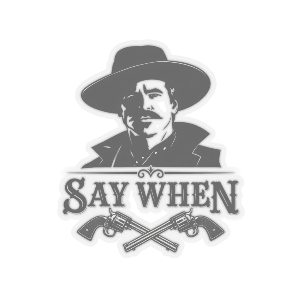 Say When - Kiss-Cut Sticker