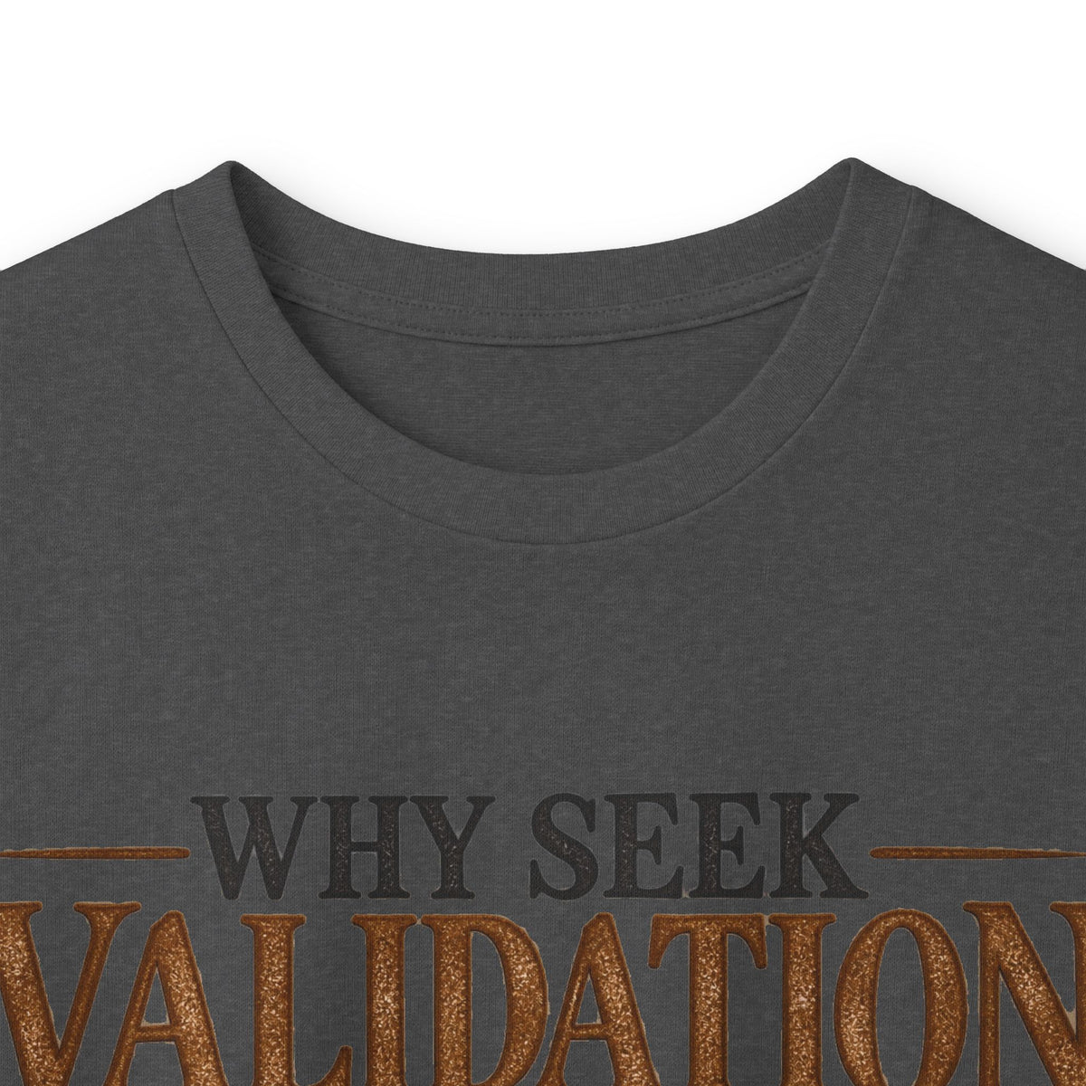 Why Seek Validation - Unisex Ultra Cotton Long Sleeve Tee