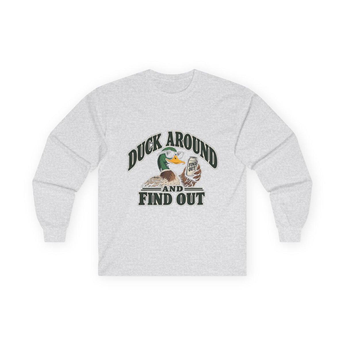 Duck Around Find Out - Unisex Ultra Cotton Long Sleeve Tee