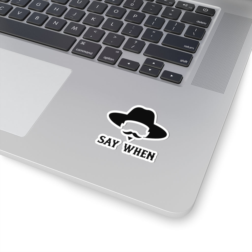Say When Minimal - Kiss-Cut Sticker