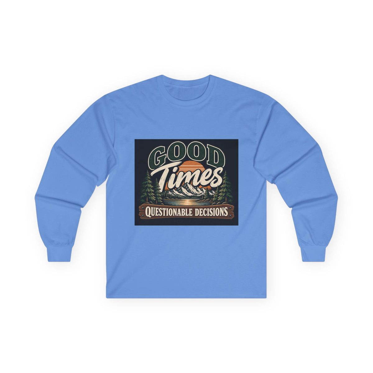 Good Times Questionable Decisions - Unisex Ultra Cotton Long Sleeve Tee