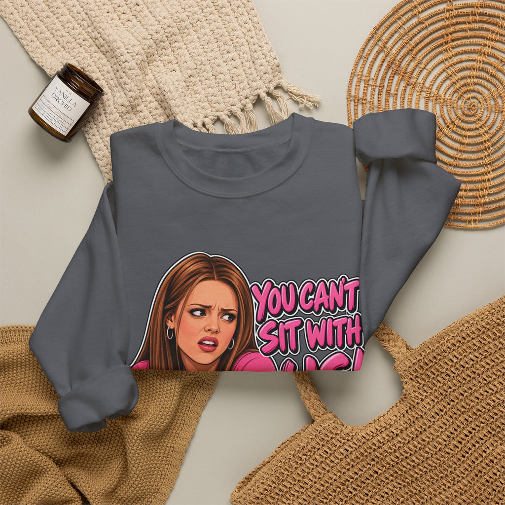You Cant Sit With Us - Crewneck Sweatshirt