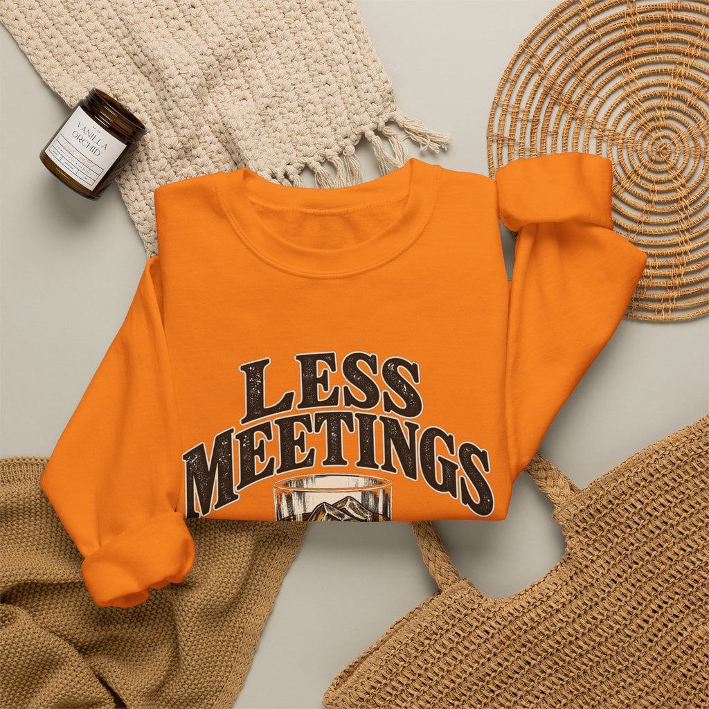 Less Meetings More Whiskey - Crewneck Sweatshirt