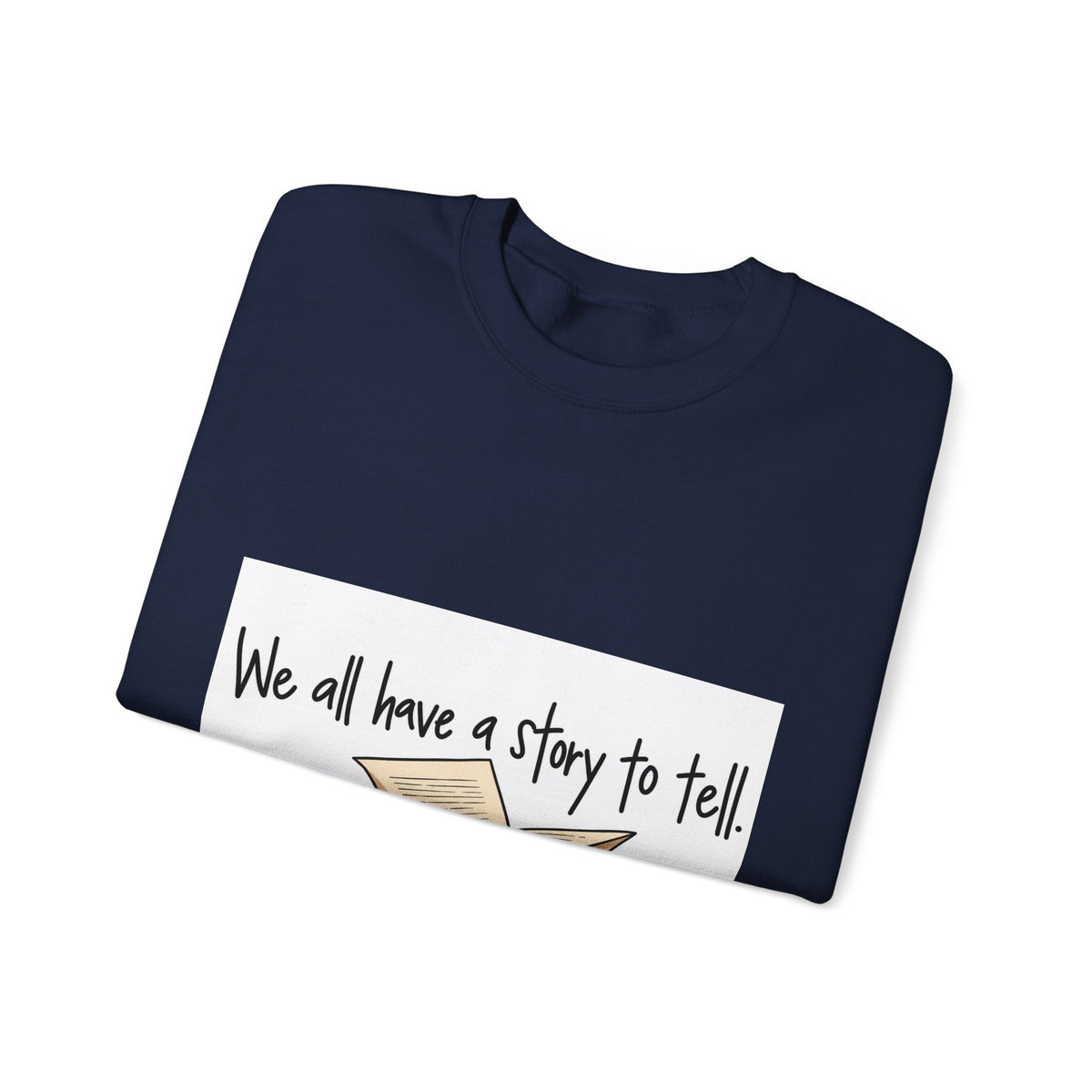 We All Have a Story to Tell - Crewneck Sweatshirt