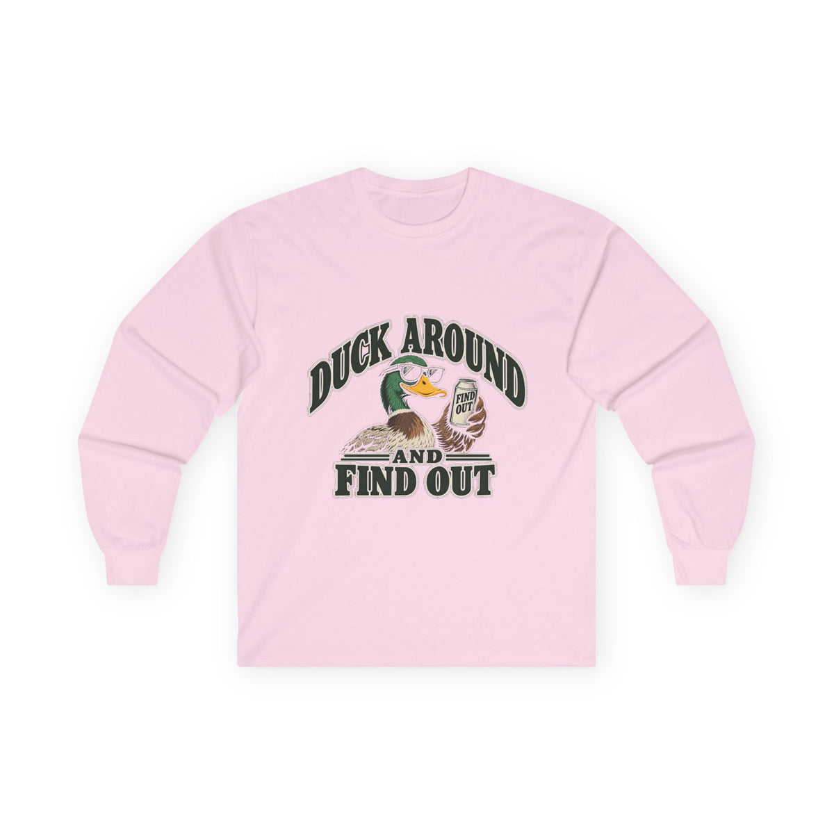 Duck Around Find Out - Unisex Ultra Cotton Long Sleeve Tee
